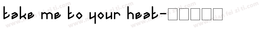 take me to your heat字体转换